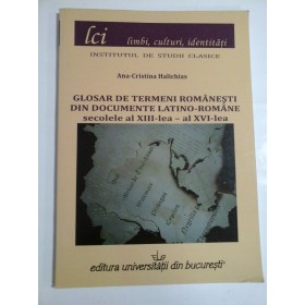   GLOSAR  DE  TERMENI  ROMANESTI  DIN  DOCUMENTE  LATINO-ROMANE  secolele al XIII-lea - al XVI-lea  -  Ana Cristina Halichias  -